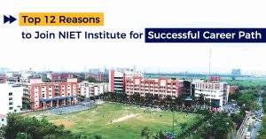 Top 12 Reasons to Join NIET Institute for Successful Career Path