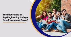 The Importance of Top Engineering College for a Prosperous Career