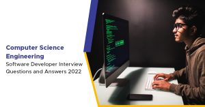 Computer Science Engineering: Software Developer Interview Questions and Answers 2022