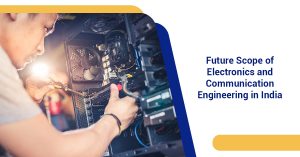 Future Scope of Electronics and Communication Engineering in India