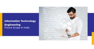 Information Technology Engineering Future Scope in India