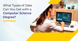 What Types of Jobs Can You Get With a Computer Science Degree?