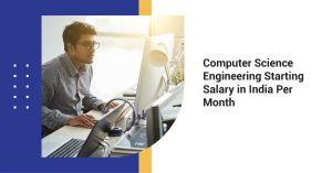 Computer Science Engineering Starting Salary in India Per Month