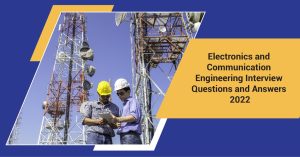 Electronics and Communication Engineering Interview Questions and Answers 2022