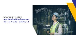 Emerging Trends in Mechanical Engineering (Recent Trends) – Industry 4.0