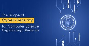 The Scope of Cyber-Security for Computer Science Engineering Students