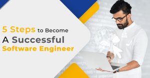 5 Steps to Become a Successful Software Engineer