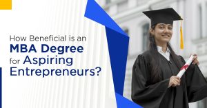 How Beneficial is an MBA Degree for Aspiring Entrepreneurs?