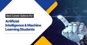 Best Career Options for Artificial Intelligence & Machine Learning Students