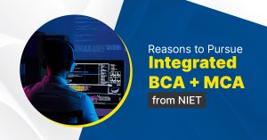 Reasons to Pursue Integrated BCA + MCA from NIET