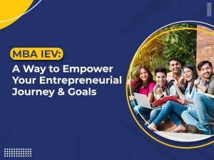 MBA IEV: A Way to Empower Your Entrepreneurial Journey & Goals