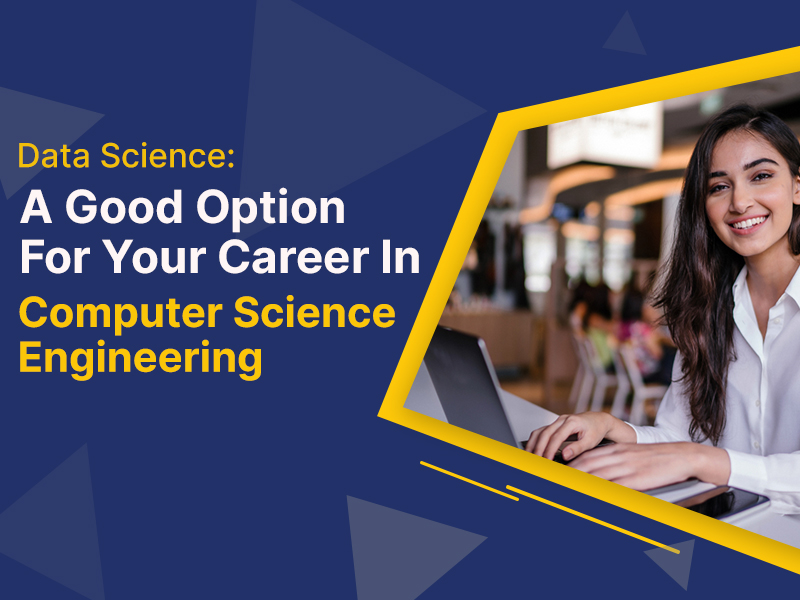 A Good Option For Your Career In Computer Science Engineering