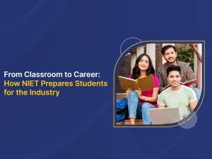 From Classroom to Career: How NIET Prepares Students for the Industry