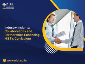 Industry Insights: Collaborations and Partnerships Enhancing NIET’s Curriculum