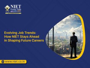 Evolving Job Trends: How NIET Stays Ahead in Shaping Future Careers