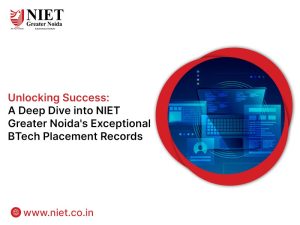 Unlocking Success: A Deep Dive into NIET Greater Noida’s Exceptional B.Tech Placement Records