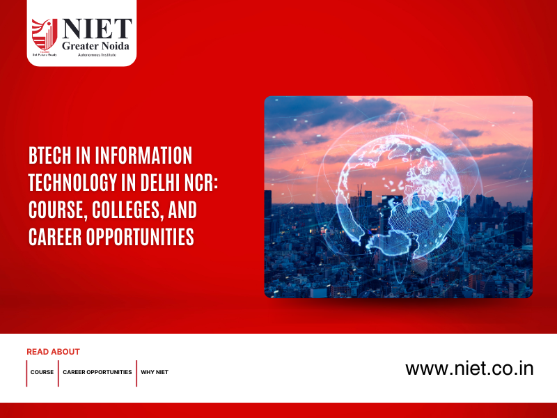 B Tech in Information Technology in Delhi NCR: Course, Colleges, and Career Opportunities