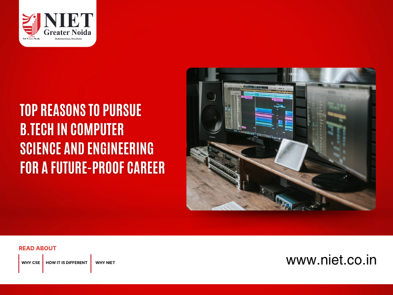 Top Reasons to Pursue B.Tech in Computer Science and Engineering for a Future-Proof Career