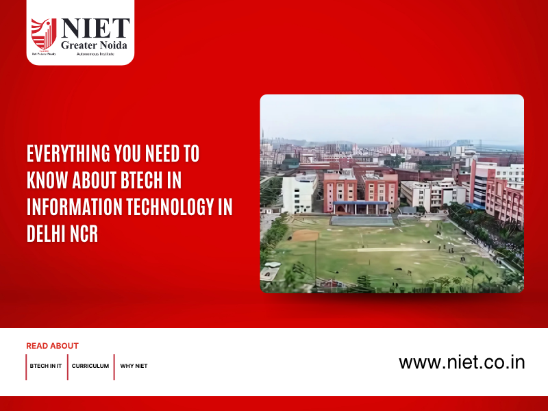 Everything You Need to Know About BTech in Information Technology in Delhi NCR