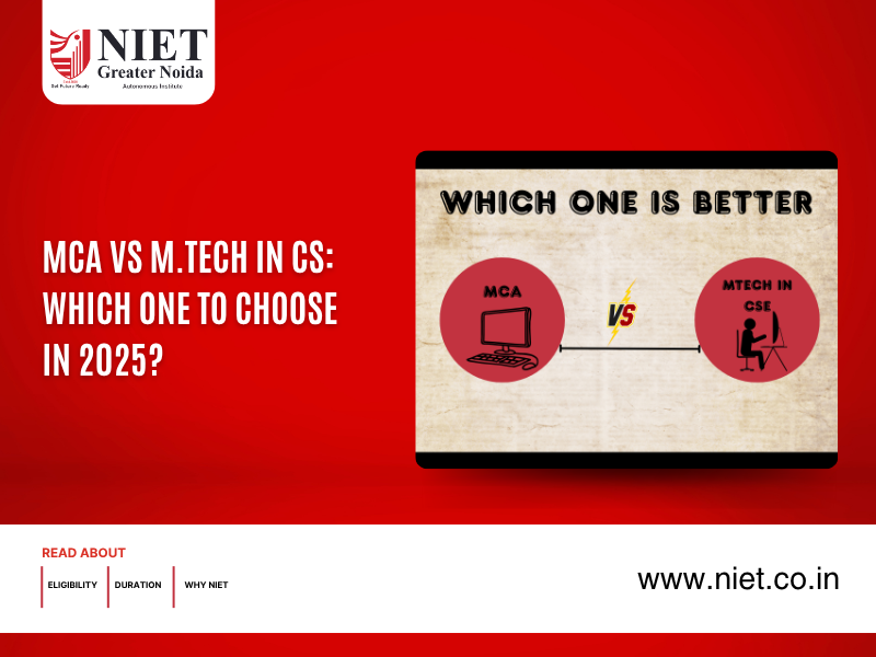 MCA vs M.Tech in CS: Which One to Choose in 2025?