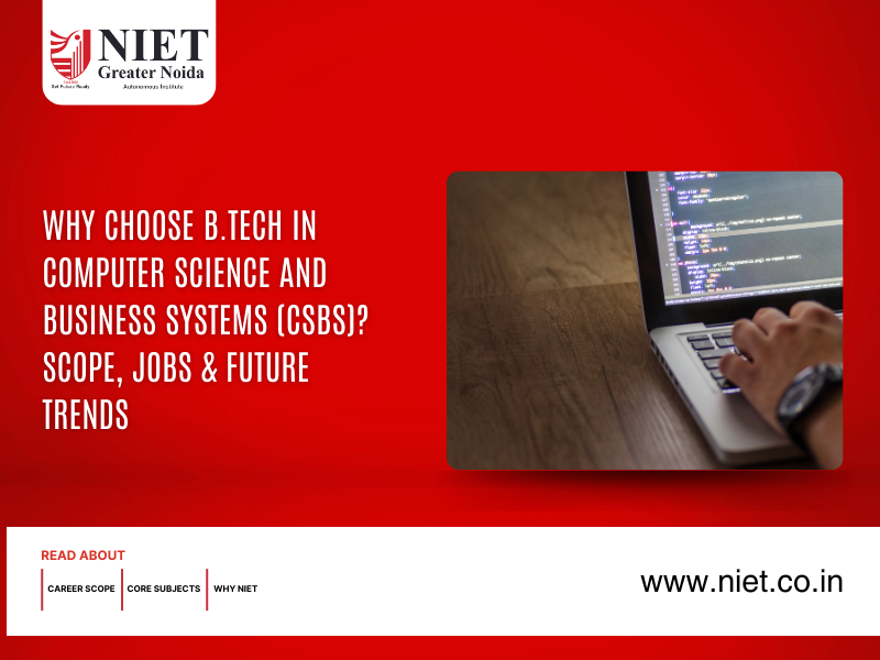Why Choose B.Tech in Computer Science and Business Systems (CSBS)? Scope, Jobs & Future Trends