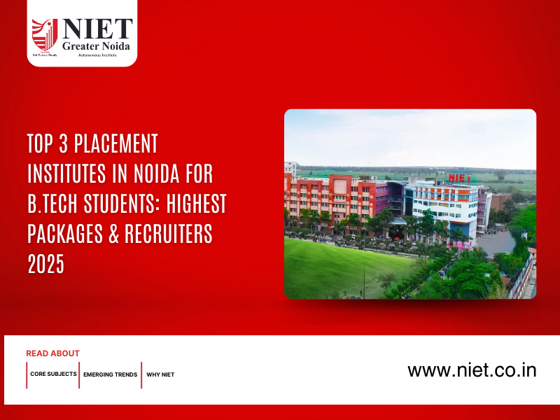 Top 3 Placement Institutes in Noida for B.Tech Students: Highest Packages & Recruiters 2025