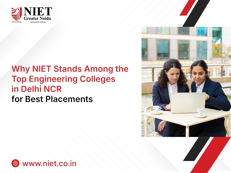 Why NIET Stands Among the Top Engineering Colleges in Delhi NCR for Best Placements