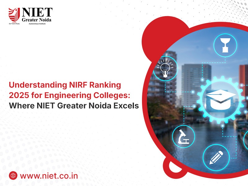 Understanding NIRF Ranking 2025 for Engineering Colleges: Where NIET Greater Noida Excels