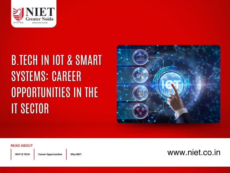B.Tech in IoT & Smart Systems: Career Opportunities in the IT Sector