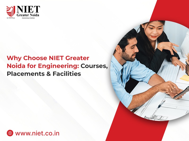Why Choose NIET Greater Noida for Engineering: Courses, Placements & Facilities