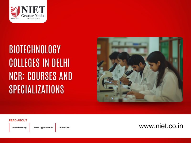 Biotechnology Colleges in Delhi NCR: Courses and Specializations