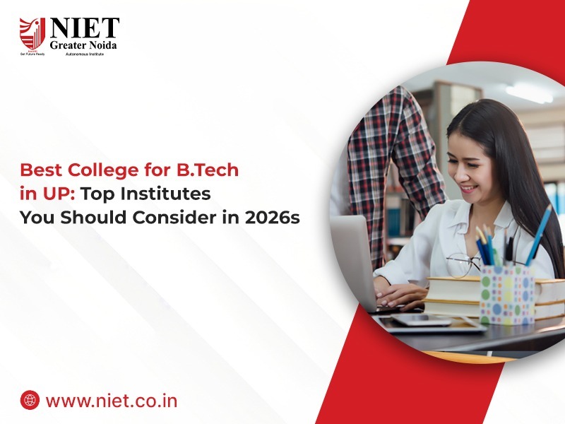 Best College for B.Tech in UP: Top Institutes You Should Consider in 2026