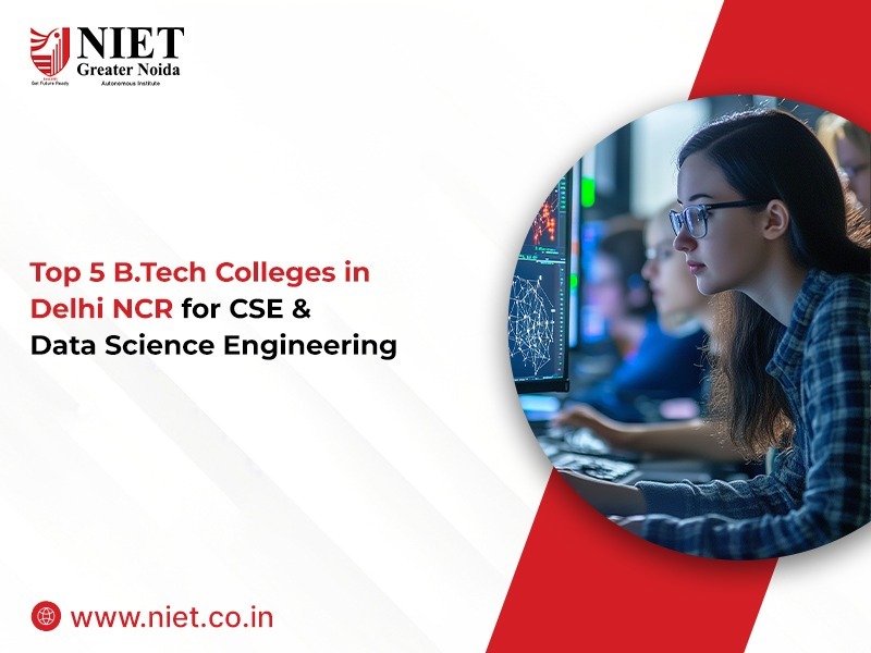 Top 5 B.Tech Colleges in Delhi NCR for CSE & Data Science Engineering