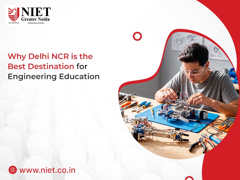 Why Delhi NCR is the Best Destination for Engineering Education
