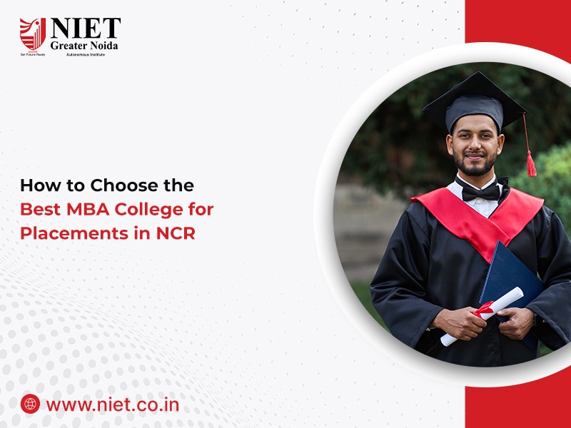 How to Choose the Best MBA College for Placements in NCR